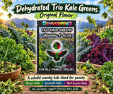 Dehydrated Trio Kale Greens for parrots made with Green Kale, Lacinato Kale, and Red Scarlet Kale, dried into crunchy greens that can be served as a treat, mixed into seed, pellets, chop, or used as a food topper. Choose Your Flavor(s) Promotional Image