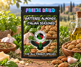 Freeze-Dried Battered Almonds choose your flavor bird treat made with almonds in a 4.7 x 7.9 inch heat sealed resealable bag for parrot foraging, enrichment toys, and special rewards. Italian Bag